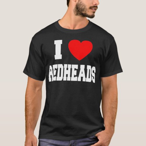 I Love Redheads _1  T_Shirt