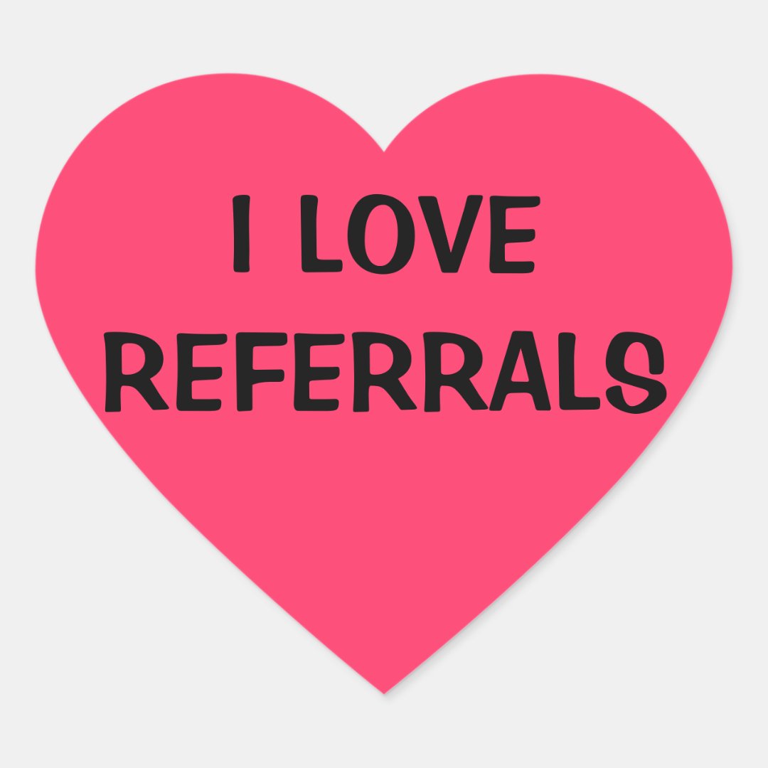 I LOVE REFERRALS HEART STICKER | Zazzle