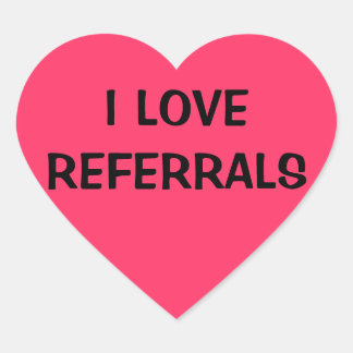 I LOVE REFERRALS HEART STICKER