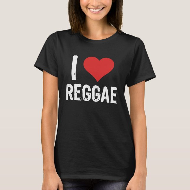 I Love Reggae T-Shirt (Front)