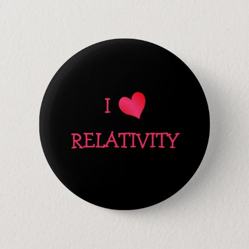 I Love Relativity Pinback Button