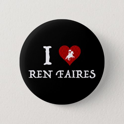 I Love Ren Faires Button