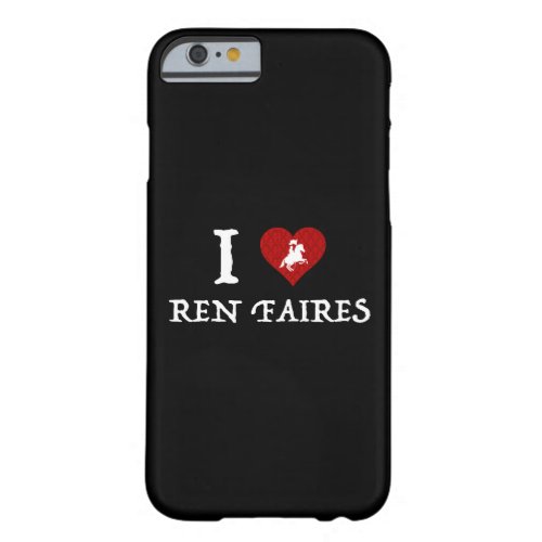 I Love Ren Faires Barely There iPhone 6 Case