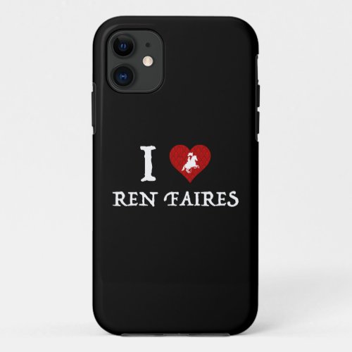 I Love Ren Faires iPhone 11 Case