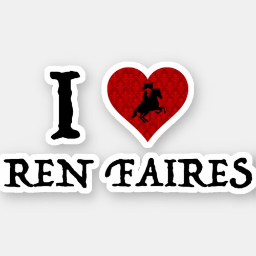 I Love Ren Faires Sticker