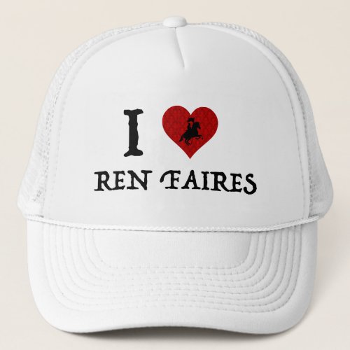 I Love Ren Faires Trucker Hat
