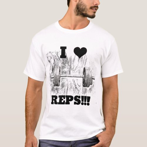 I LOVE REPS Barbell Design Health Exercise T_Shirt