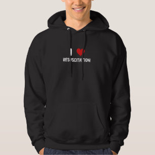 I Love Resuscitation - Medic EMT Firefighter Docto Hoodie