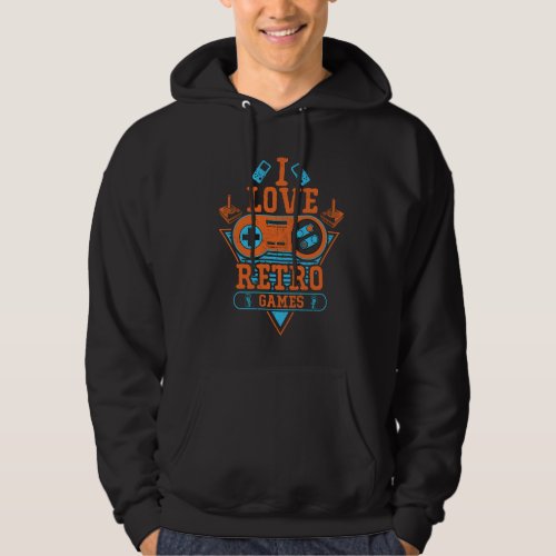 I Love Retro Games _ Vintage Gamer Hoodie