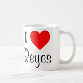I Love Reyes Mug by GrimGirlApparel at Zazzle