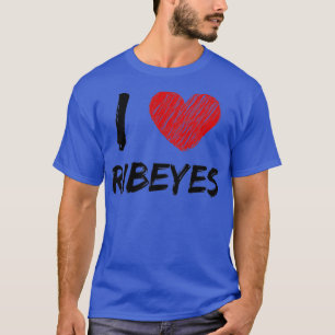 I Love Ribeyes  T-Shirt