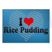 I Love Rice Pudding (Front Horizontal)