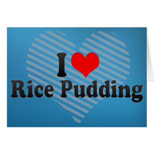 I Love Rice Pudding Cards (Front Horizontal)