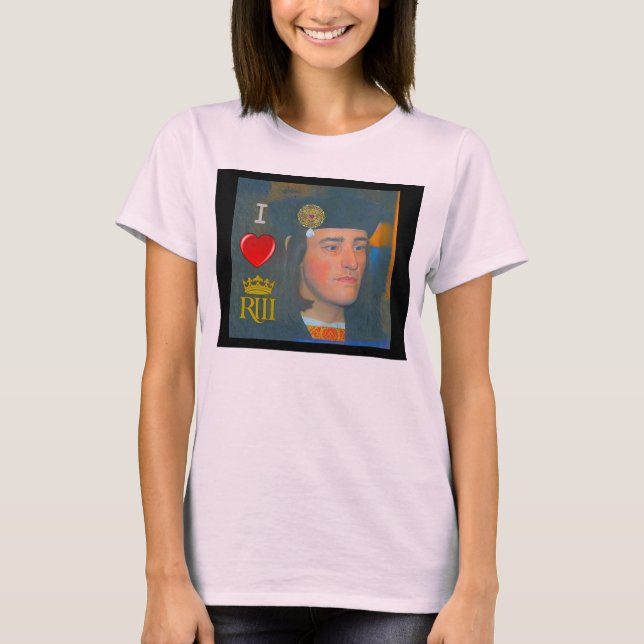 I love Richard III! T-Shirt (Front)