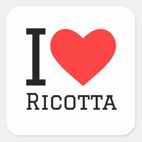 I love ricotta square sticker