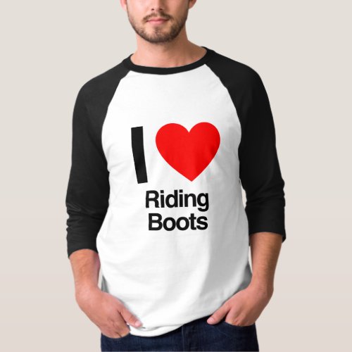 i love riding boots T_Shirt