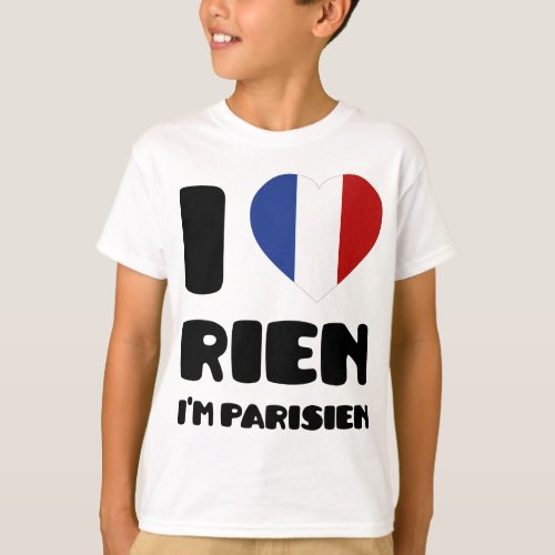 I Love Rien Im Parisien  T_Shirt