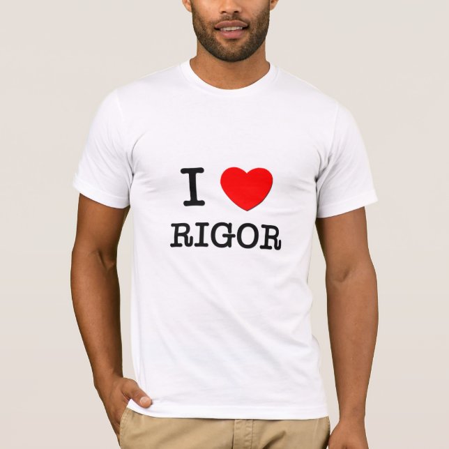 I Love Rigor T-Shirt (Front)