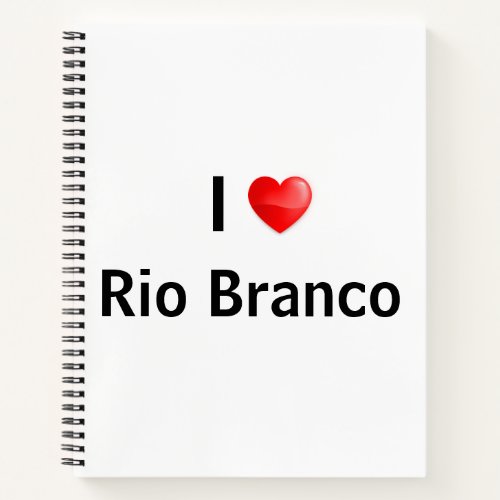 I love Rio Branco Notebook