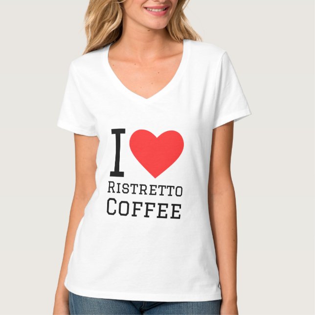 I love ristretto coffee T-Shirt (Front)