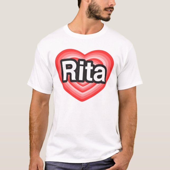 I love Rita. I love you Rita. Heart T-Shirt (Front)