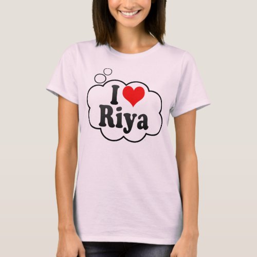 I love Riya T_Shirt