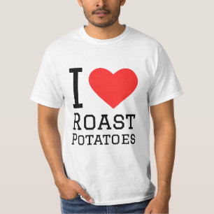 I love roast potatoes T-Shirt