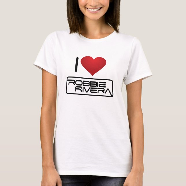 I love Robbe Rivera T-Shirt (Front)