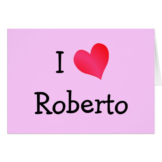 I Love Roberto Cards (Front Horizontal)