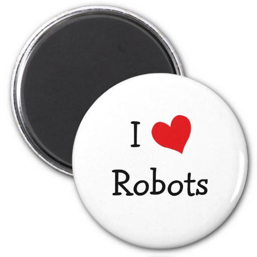 I Love Robots Magnet