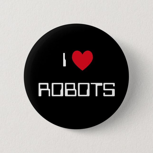 I Love Robots Pinback Button (Front)