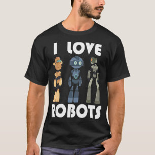 I love robots robots T-Shirt