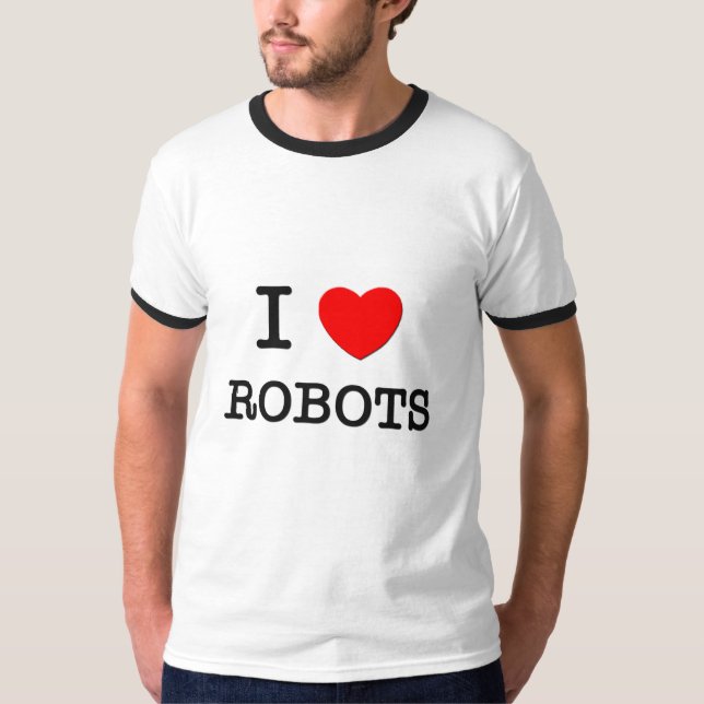 I LOVE ROBOTS T-Shirt (Front)
