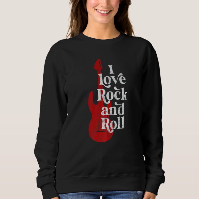I love rock and roll sweatshirt (Front)