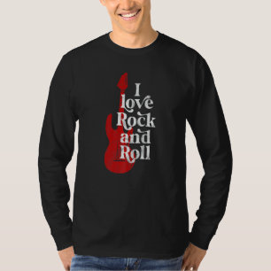 I love rock and roll T-Shirt