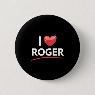 I Love Roger Name Shirt Roger  Button
