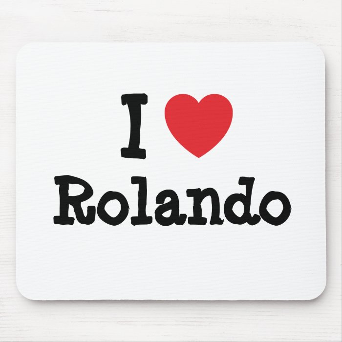 I love Rolando heart custom personalized Mouse Pad