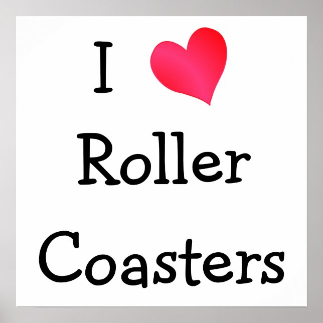 I Love Roller Coasters Poster (Front)