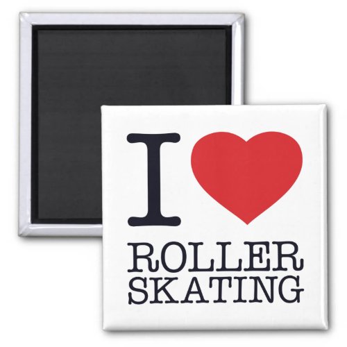 I LOVE ROLLER SKATING MAGNET