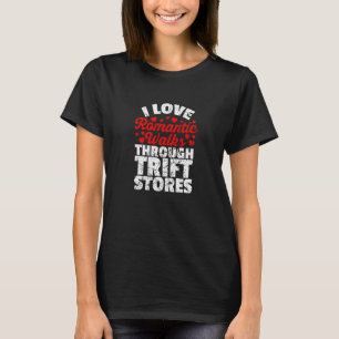 I Love Romantic Walks Through Thrift Stores Grunge T-Shirt