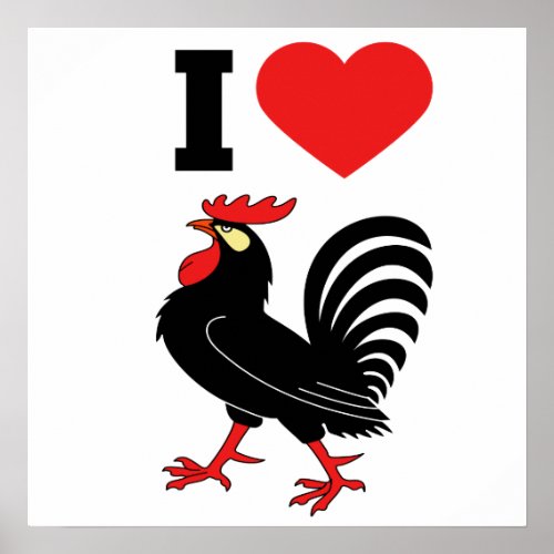 I Love Rooster Poster