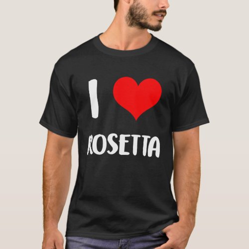 I love ROSETTA  valentine guy heart Anniversary 6 T_Shirt