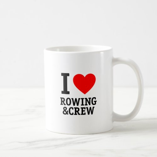 I Love Rowing and Crew Coffee Mug