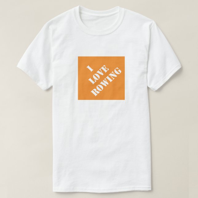 I Love Rowing Funny Dad Humorous Father's Day Gift T-Shirt (Design Front)