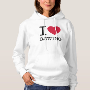 I LOVE ROWING HOODIE