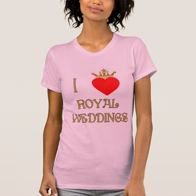 I Love Royal Weddings T-shirts, Mugs, Gifts T-Shirt (Front)