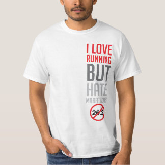 I Love Running BUT Hate Marathons T-Shirt