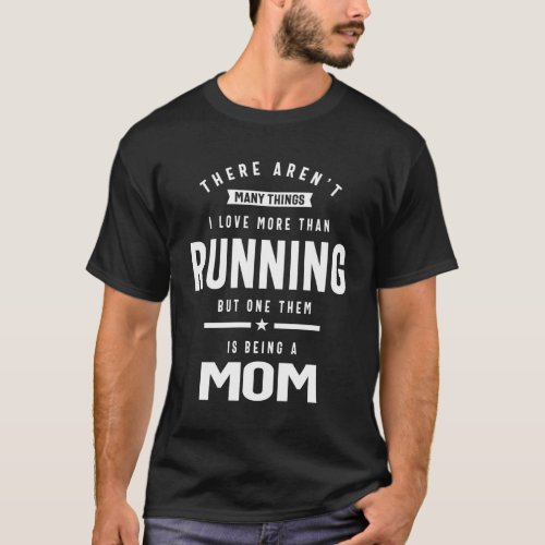 I love Running I Love Being a Mom T_Shirt