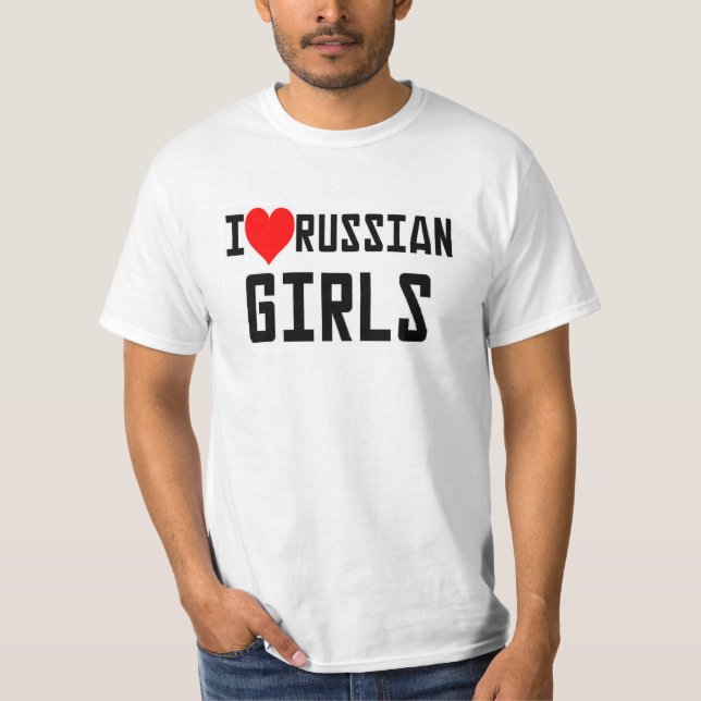 I Love Russian Girls Funny Russia CCCP Humor T-Shirt (Front)