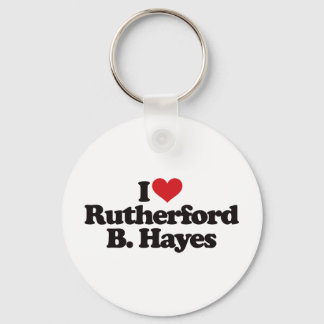I Love Rutherford B Hayes Keychain